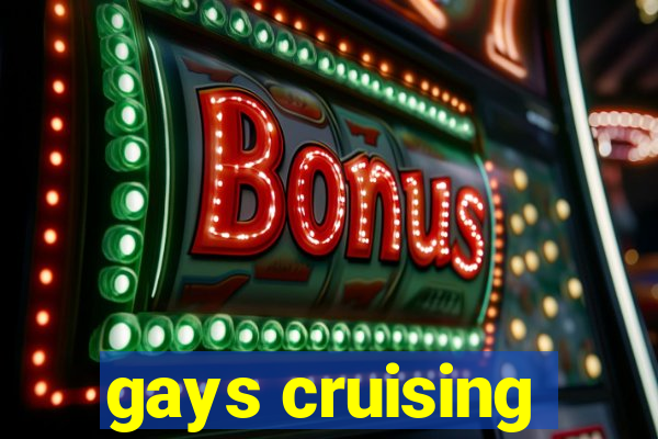 gays cruising